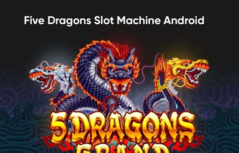 5 dragons slot machine free download for android